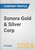 Sonora Gold & Silver Corp. Fundamental Company Report Including Financial, SWOT, Competitors and Industry Analysis- Product Image
