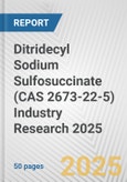 Ditridecyl Sodium Sulfosuccinate (CAS 2673-22-5) Industry Research 2025: Global and Regional Market Trends 2019-2024 and Forecast to 2029- Product Image
