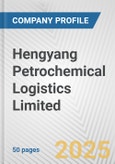 Hengyang Petrochemical Logistics Limited Fundamental Company Report Including Financial, SWOT, Competitors and Industry Analysis- Product Image