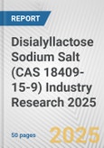 Disialyllactose Sodium Salt (CAS 18409-15-9) Industry Research 2025: Global and Regional Market Trends 2019-2024 and Forecast to 2029- Product Image