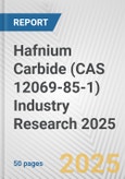 Hafnium Carbide (CAS 12069-85-1) Industry Research 2025: Global and Regional Market Trends 2019-2024 and Forecast to 2029- Product Image