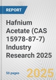 Hafnium Acetate (CAS 15978-87-7) Industry Research 2025: Global and Regional Market Trends 2019-2024 and Forecast to 2029- Product Image