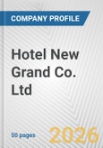 Hotel New Grand Co. Ltd. Fundamental Company Report Including Financial, SWOT, Competitors and Industry Analysis- Product Image
