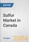 Sulfur Market in Canada: 2017-2023 Review and Forecast to 2027 - Product Image