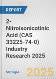 2-Nitroisonicotinic Acid (CAS 33225-74-0) Industry Research 2025: Global and Regional Market Trends 2019-2024 and Forecast to 2029- Product Image