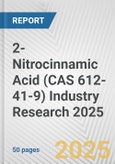 2-Nitrocinnamic Acid (CAS 612-41-9) Industry Research 2025: Global and Regional Market Trends 2019-2024 and Forecast to 2029- Product Image
