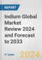 Indium Global Market Review 2024 and Forecast to 2033 - Product Image