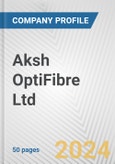 Aksh OptiFibre Ltd. Fundamental Company Report Including Financial, SWOT, Competitors and Industry Analysis- Product Image