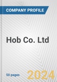 Hob Co. Ltd. Fundamental Company Report Including Financial, SWOT, Competitors and Industry Analysis- Product Image