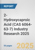2-Hydroxycaproic Acid (CAS 6064-63-7) Industry Research 2025: Global and Regional Market Trends 2019-2024 and Forecast to 2029- Product Image