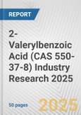 2-Valerylbenzoic Acid (CAS 550-37-8) Industry Research 2025: Global and Regional Market Trends 2019-2024 and Forecast to 2029- Product Image