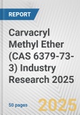 Carvacryl Methyl Ether (CAS 6379-73-3) Industry Research 2025: Global and Regional Market Trends 2019-2024 and Forecast to 2029- Product Image