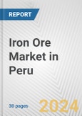 Iron Ore Market in Peru: 2017-2023 Review and Forecast to 2027- Product Image