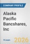 Alaska Pacific Bancshares, Inc. Fundamental Company Report Including Financial, SWOT, Competitors and Industry Analysis - Product Thumbnail Image