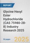 Glycine Hexyl Ester Hydrochloride (CAS 75980-28-8) Industry Research 2025: Global and Regional Market Trends 2019-2024 and Forecast to 2029- Product Image