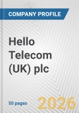 Hello Telecom (UK) plc Fundamental Company Report Including Financial, SWOT, Competitors and Industry Analysis- Product Image