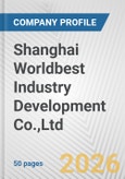 Shanghai Worldbest Industry Development Co.,Ltd. Fundamental Company Report Including Financial, SWOT, Competitors and Industry Analysis- Product Image
