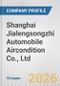 Shanghai Jialengsongzhi Automobile Aircondition Co., Ltd. Fundamental Company Report Including Financial, SWOT, Competitors and Industry Analysis - Product Thumbnail Image