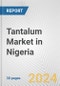 Tantalum Market in Nigeria: 2017-2023 Review and Forecast to 2027 - Product Image