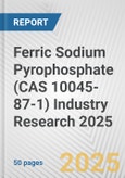Ferric Sodium Pyrophosphate (CAS 10045-87-1) Industry Research 2025: Global and Regional Market Trends 2019-2024 and Forecast to 2029- Product Image