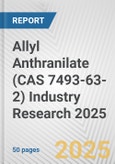 Allyl Anthranilate (CAS 7493-63-2) Industry Research 2025: Global and Regional Market Trends 2019-2024 and Forecast to 2029- Product Image
