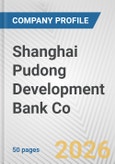 Shanghai Pudong Development Bank Co. Fundamental Company Report Including Financial, SWOT, Competitors and Industry Analysis- Product Image