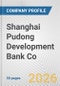 Shanghai Pudong Development Bank Co. Fundamental Company Report Including Financial, SWOT, Competitors and Industry Analysis - Product Thumbnail Image