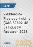 2-Chloro-5-Fluoropyrimidine (CAS 62802-42-0) Industry Research 2025: Global and Regional Market Trends 2019-2024 and Forecast to 2029- Product Image
