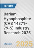 Barium Hypophosphite (CAS 14871-79-5) Industry Research 2025: Global and Regional Market Trends 2019-2024 and Forecast to 2029- Product Image