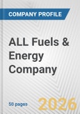 ALL Fuels & Energy Company Fundamental Company Report Including Financial, SWOT, Competitors and Industry Analysis- Product Image