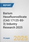 Barium Hexafluorosilicate (CAS 17125-80-3) Industry Research 2025: Global and Regional Market Trends 2019-2024 and Forecast to 2029 - Product Thumbnail Image