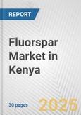 Fluorspar Market in Kenya: 2017-2023 Review and Forecast to 2027- Product Image