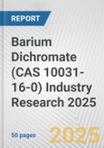 Barium Dichromate (CAS 10031-16-0) Industry Research 2025: Global and Regional Market Trends 2019-2024 and Forecast to 2029- Product Image
