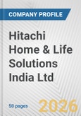 Hitachi Home & Life Solutions India Ltd Fundamental Company Report Including Financial, SWOT, Competitors and Industry Analysis- Product Image