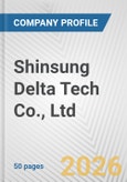 Shinsung Delta Tech Co., Ltd Fundamental Company Report Including Financial, SWOT, Competitors and Industry Analysis- Product Image