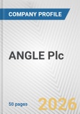 ANGLE Plc Fundamental Company Report Including Financial, SWOT, Competitors and Industry Analysis- Product Image