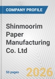 Shinmoorim Paper Manufacturing Co. Ltd. Fundamental Company Report Including Financial, SWOT, Competitors and Industry Analysis- Product Image