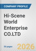 Hi-Scene World Enterprise CO.LTD Fundamental Company Report Including Financial, SWOT, Competitors and Industry Analysis- Product Image