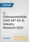 2-Chloroacetanilide (CAS 587-65-5) Industry Research 2025: Global and Regional Market Trends 2019-2024 and Forecast to 2029 - Product Image