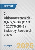 2-Chloroacetamide-N,N,2,2-D4 (CAS 122775-20-6) Industry Research 2025: Global and Regional Market Trends 2019-2024 and Forecast to 2029- Product Image