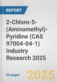 2-Chloro-5-(Aminomethyl)-Pyridine (CAS 97004-04-1) Industry Research 2025: Global and Regional Market Trends 2019-2024 and Forecast to 2029- Product Image