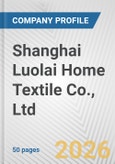 Shanghai Luolai Home Textile Co., Ltd. Fundamental Company Report Including Financial, SWOT, Competitors and Industry Analysis- Product Image