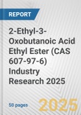 2-Ethyl-3-Oxobutanoic Acid Ethyl Ester (CAS 607-97-6) Industry Research 2025: Global and Regional Market Trends 2019-2024 and Forecast to 2029- Product Image