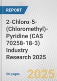 2-Chloro-5-(Chloromethyl)-Pyridine (CAS 70258-18-3) Industry Research 2025: Global and Regional Market Trends 2019-2024 and Forecast to 2029- Product Image
