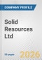Solid Resources Ltd. Fundamental Company Report Including Financial, SWOT, Competitors and Industry Analysis - Product Thumbnail Image