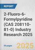 2-Fluoro-6-Formylpyridine (CAS 208110-81-0) Industry Research 2025: Global and Regional Market Trends 2019-2024 and Forecast to 2029- Product Image