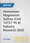 Ammonium Magnesium Sulfate (CAS 14727-95-8) Industry Research 2025: Global and Regional Market Trends 2019-2024 and Forecast to 2029 - Product Image
