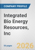 Integrated Bio Energy Resources, Inc Fundamental Company Report Including Financial, SWOT, Competitors and Industry Analysis- Product Image