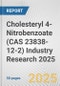 Cholesteryl 4-Nitrobenzoate (CAS 23838-12-2) Industry Research 2025: Global and Regional Market Trends 2019-2024 and Forecast to 2029 - Product Image