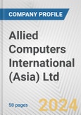 Allied Computers International (Asia) Ltd. Fundamental Company Report Including Financial, SWOT, Competitors and Industry Analysis- Product Image